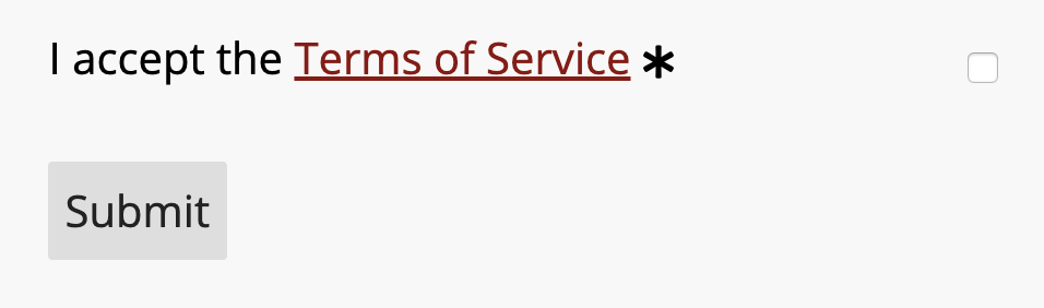 from the collecting form, the words "I accept the Terms of Service" over a button that says submit. The phrase Terms of Service are a link.