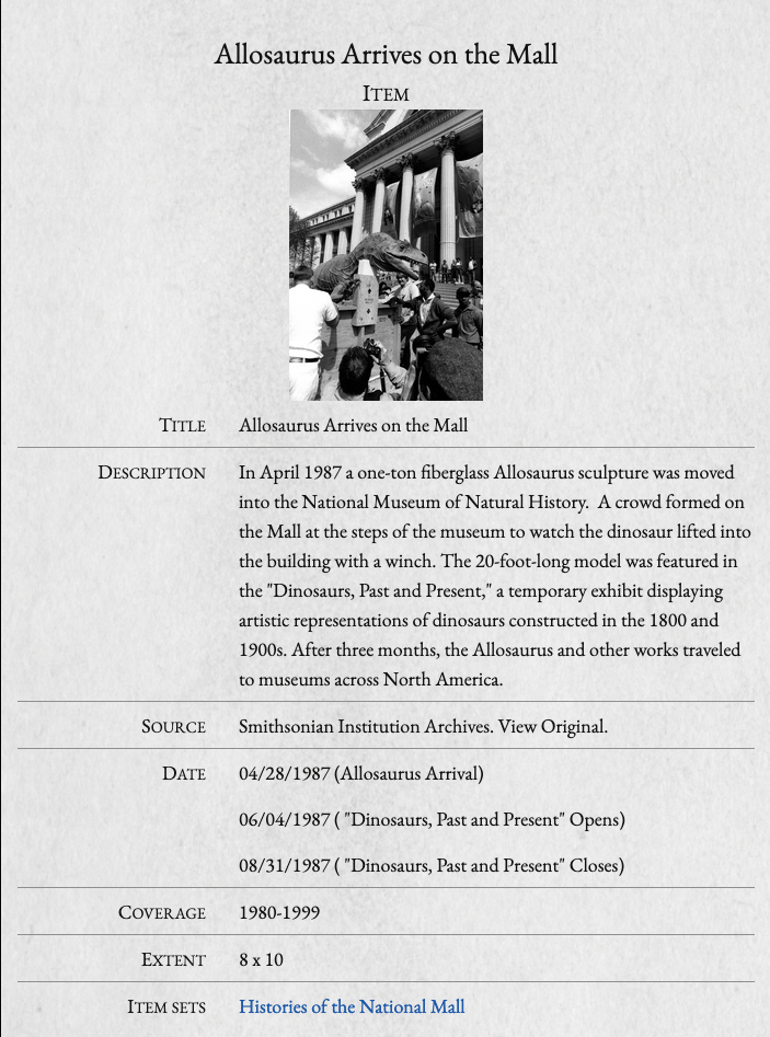 Screenshot from an Omeka S site using the Papers theme, using a textured gray background image. This is a portion of the show page for the "Allosaurus Arrives on the Mall" item. It features a black and white picture of an allosaurus in front of the National Museum of National History. Underneat the picture are metadata values for title, description, source, date, coverage, and extent. Underneath those values is a field showing which item sets this item belongs to.